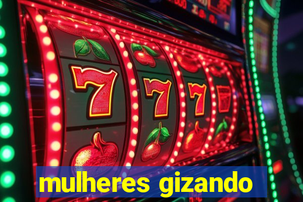 mulheres gizando